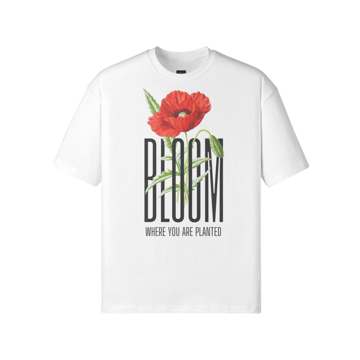 BLOOM WHERE YOU ARE PLANTED Loose T-shirt