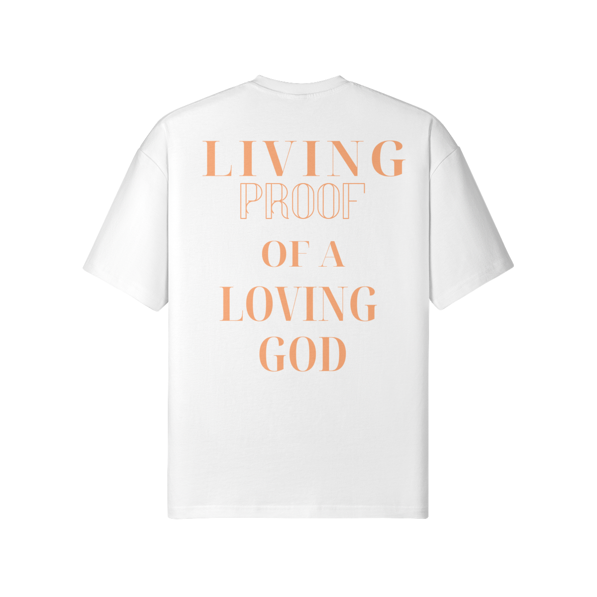 LIVING PROOF OF A LOVING GOD UNISEX LOOSE T-SHIRT