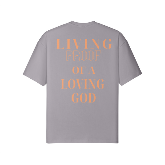 LIVING PROOF OF A LOVING GOD UNISEX LOOSE T-SHIRT