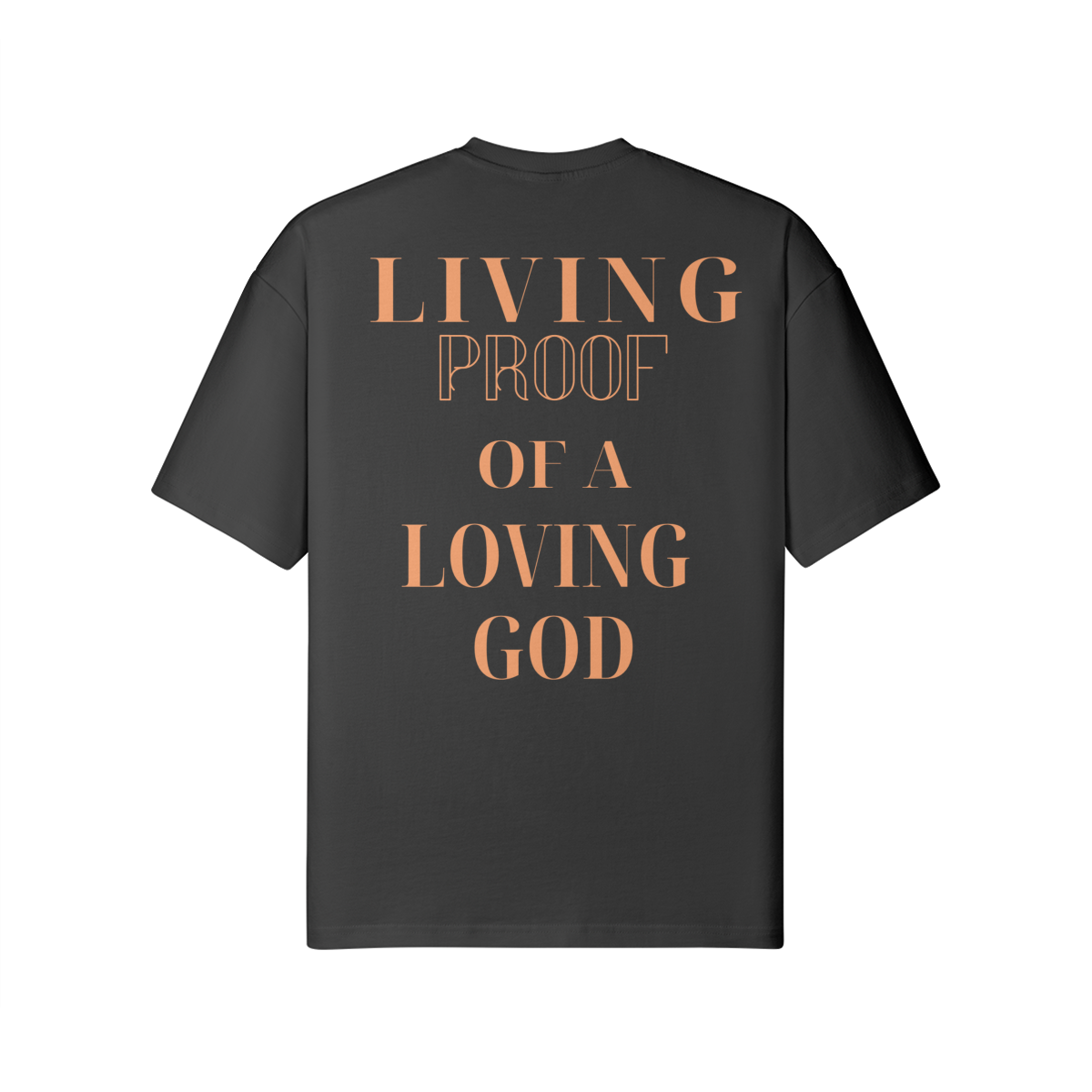 LIVING PROOF OF A LOVING GOD UNISEX LOOSE T-SHIRT